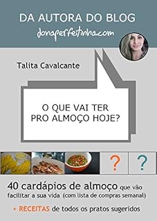 Livro O que vai ter pro almoço hoje?: 40 cardápios de almoço que vão facilitar a sua vida