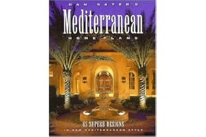Dan Sater's Mediterranean Home Plans: 65 Superb Designs in New Mediterranean Style