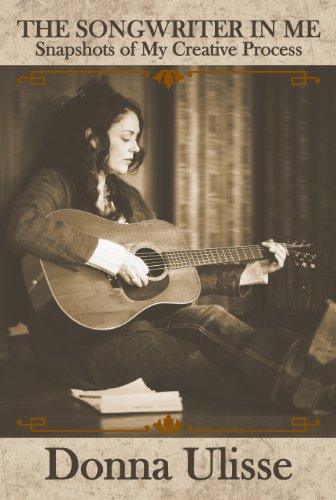 THE SONGWRITER IN ME: SNAPSHOTS OF MY CREATIVE PROCESS