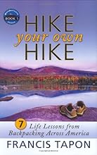 Hike Your Own Hike: 7 Life Lessons from Backpacking Across America (Wanderlearn)