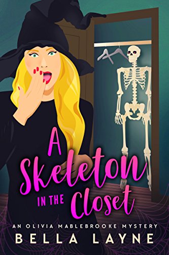 A Skeleton in the Closet (An Olivia Mablebrooke Mystery Novel): cozy witch mystery series by [Layne, Bella]