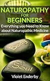 Naturopathy for Beginners: Everything you Need to Know about Naturopathic Medicine