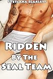 Ridden by the Seal Team (BBW Girl Menage with Muscular Military Men First Time Erotic Romance Hot Naughty Navy Older Man Younger Curvy Woman Story)(Lewd and Indecent Smut)