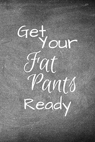Get Your Fat Pants Ready: Blank Recipe Book To Write In/Cookbook Blank Pages/Recipe Organizer/Favori by Recipe Queen