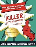 Killer ACT/SAT Grammar: Eleven Easy Grammar and Punctuation Rules for Both Tests