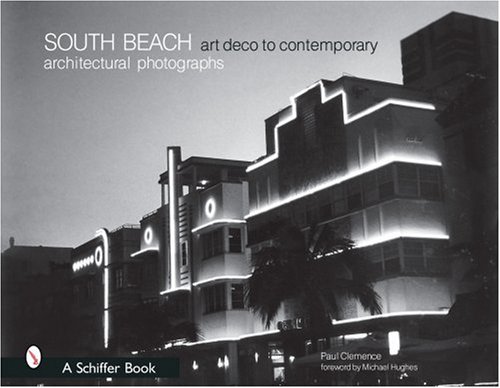 South Beach Architectural Photographs: Art Deco to Contemporary by 