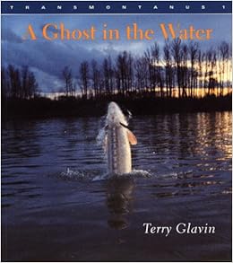 A Ghost In The Water Transmontanus Series Terry Glavin - 