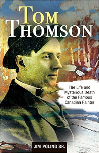 Tom Thomson The Life And Mysterious Death Of The Famous Canadian Painter Poling Sr Jim 9781459504943 Books Amazon Ca