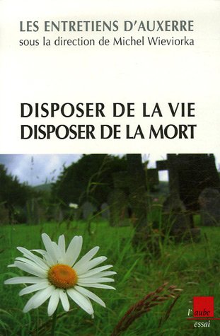 Disposer de la vie, disposer de la mort