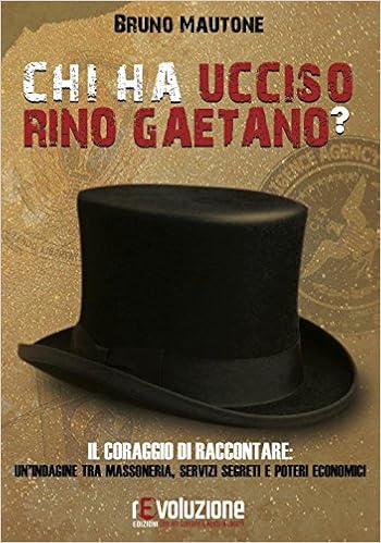 Bruno Mautone - Chi ha ucciso Rino Gaetano? Il coraggio di raccontare. Un'indagine tra massoneria, servizi segreti e poteri economici (2017)