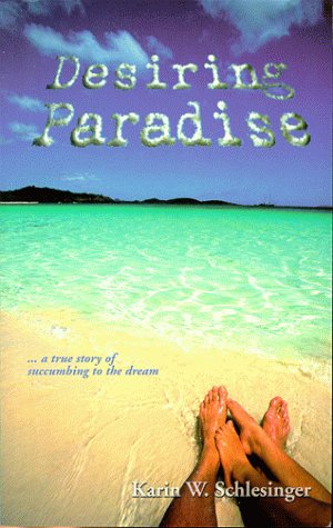 Desiring Paradise... a true story of succumbing to the dream Desiring Paradise... a true story of succumbing to the dream