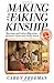 Making and Faking Kinship: Marriage and Labor Migration between China and South Korea