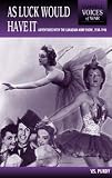 As Luck Would Have It: Adventures in the Canadian Army Show, 1938-1946 (Voices of War) by