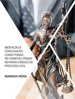 Livro Mediação e Conciliação como forma de compor Litígios no Novo Código de Processo Civil