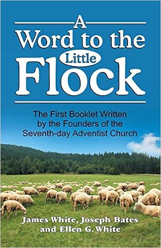 Word To The Little Flock, A: White, James, White, Ellen G., Bates, Joseph:  9781479604357: Amazon.com: Books