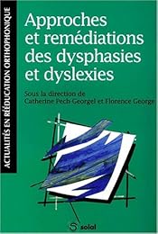 Approches et remédiations des dysphasies et dyslexies