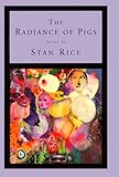 The Radiance of Pigs: Poems by 