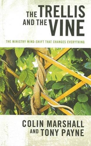 The Trellis and the Vine: The Ministry Mind-Shift That Changes Everything Paperback โ October 15, 2013