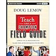 Teach Like a Champion Field Guide: A Practical Resource to Make the 49 Techniques Your Own