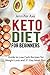 Keto Diet for Beginner's: Guide to Low Carb Recipes for Weight Loss and 21 Day Meal Plan