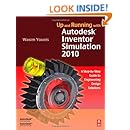 Up and Running with Autodesk Inventor Simulation 2010: A Step-by-Step Guide to Engineering Design Solutions