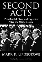 Second Acts: Presidential Lives And Legacies After The White House
