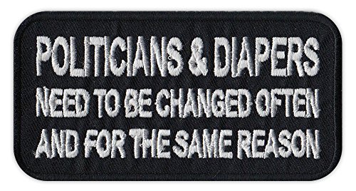 Motorcycle Biker Jacket/Vest Embroidered Patch - Politicians and Diapers Need To Be Changed For Same Reason - Funny