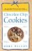 A Baker's Field Guide to Chocolate Chip Cookies (Baker's FG) by 