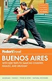 Fodor's Buenos Aires: With Side Trips to Gaucho Country, Iguazu, and Uruguay (Full-color Travel Guide) by