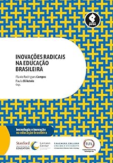 Livro Inovações Radicais na Educação Brasileira (Tecnologia e Inovação na Educação Brasileira)