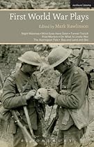 First World War Plays: Night Watches; Mine Eyes Have Seen; Tunnel Trench; Post Mortem; Oh What A Lovely War; The Accrington Pals; Sea and Land and Sky