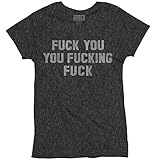 Brisco Brands Fck You You Fcking Rude Offensive Funny Saying Gift Ideas Ladies T-Shirt