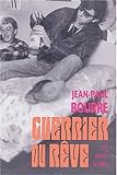 Guerrier Du Reve (Romans, Essais, Poesie, Documents) (French Edition) by Jean-Paul Bourre
