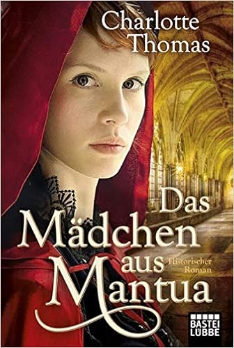 Das Madchen Aus Mantua Historischer Roman Amazon De Thomas Charlotte Bucher