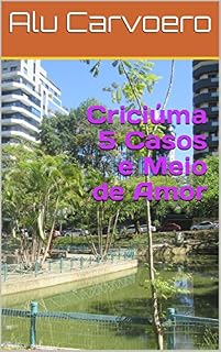 Livro Criciúma 5 Casos e Meio de Amor