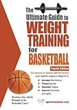 The Ultimate Guide to Weight Training for Basketball (Ultimate Guide to Weight Training: Basketball) by 