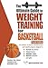 The Ultimate Guide to Weight Training for Basketball (Ultimate Guide to Weight Training: Basketball) by 