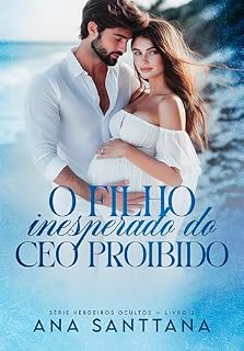 Livro O Filho Inesperado do CEO Proibido (Herdeiros Ocultos Livro 2)
