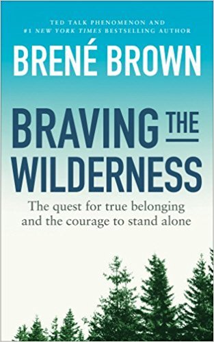 Braving the Wilderness: The quest for true belonging and the courage to stand alone (Paperback)【2017】by Brené Brown (Author) [1869]