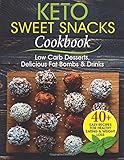 Keto Sweet Snacks Cookbook: Low Carb Desserts, Delicious Fat Bombs and Drinks (healthy foods and sna by Margaret Boone