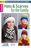 Hats and Scarves for the Family-Cozy Crocheted Sets for Kids, Teens and Adults-Bonus On-Line Techniq by