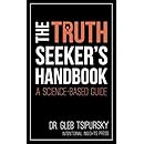 The Truth-Seeker&rsquo;s Handbook: A Science-Based Guide
