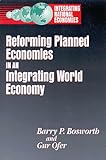 Reforming Planned Economies in an Integrating World Economy, , 081571047X