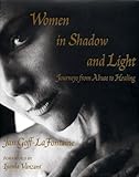 Women in Shadow and Light: Journeys from Abuse to Healing by 