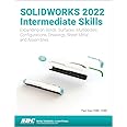 SOLIDWORKS 2022 Intermediate Skills: Expanding on Solids, Surfaces, Multibodies, Configurations, Drawings, Sheet Metal and Assemblies