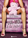 Lui, moi et le bébé - Vol. 3 (French Edition) by Lola  Dumas