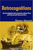 Retrocognitions: An Investigation into Memories of Past Lives and the Period Between Lives