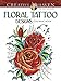 Creative Haven Floral Tattoo Designs Coloring Book (Creative Haven Coloring Books) by Erik Siuda