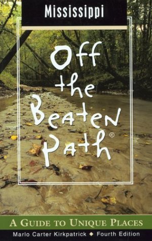 Mississippi Off the Beaten Path, 4th: A Guide to