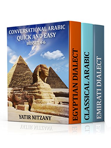 Conversational Arabic Quick and Easy - BOXSET 4-6: Classical Arabic, Egyptian Arabic, Emirati Arabic